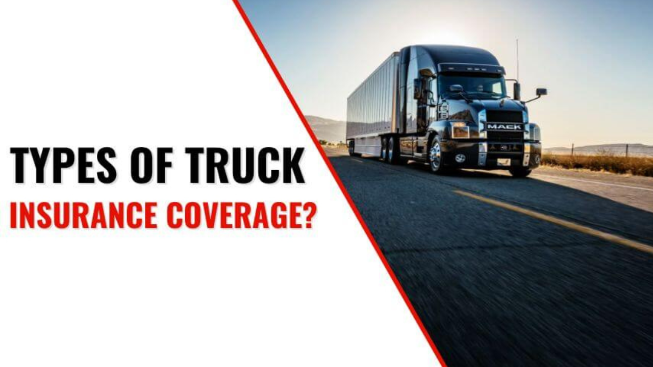 Types of Truck Insurance Coverage